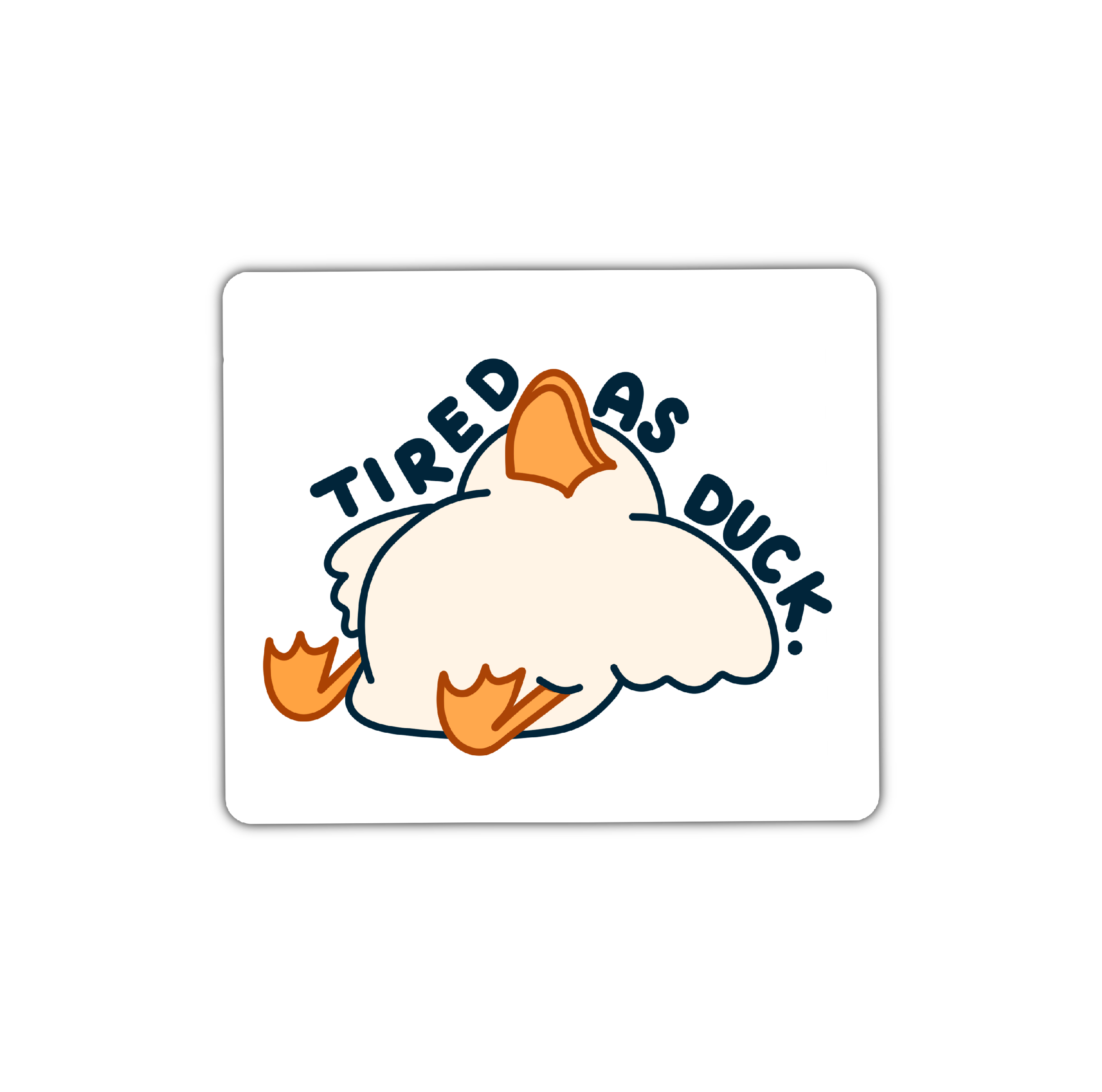 Tired As Duck Sticker