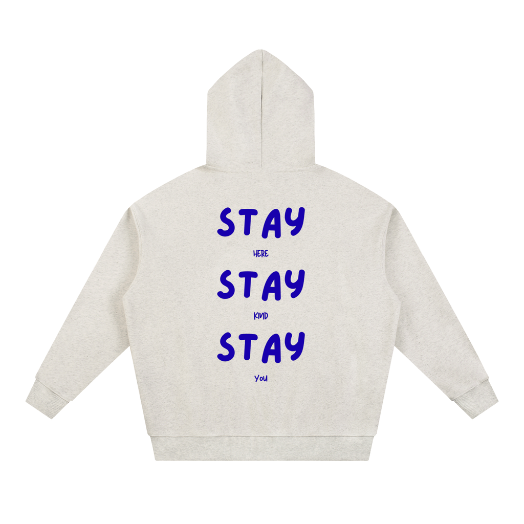 Stay Here Stay Kind Stay You Hoodie