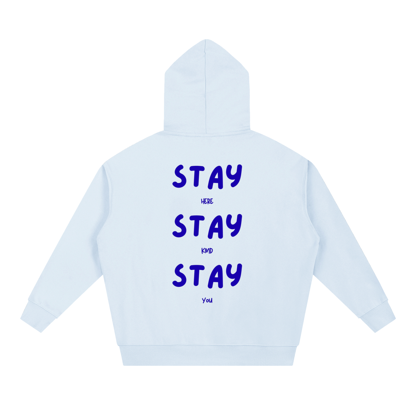 Stay Here Stay Kind Stay You Hoodie