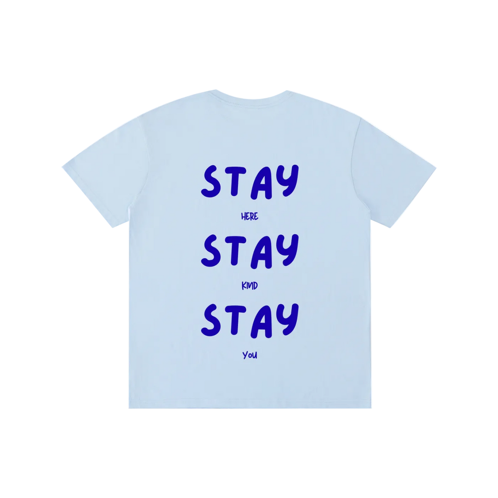 Stay Here, Stay Kind, Stay You