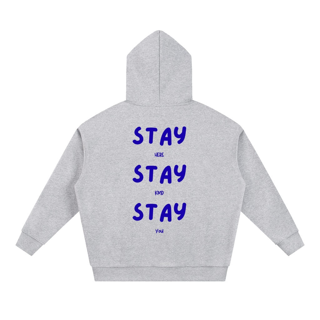 Stay Here Stay Kind Stay You Hoodie