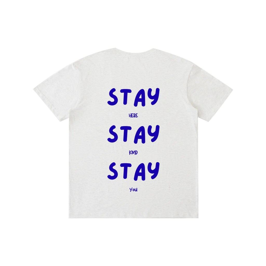Stay Here, Stay Kind, Stay You