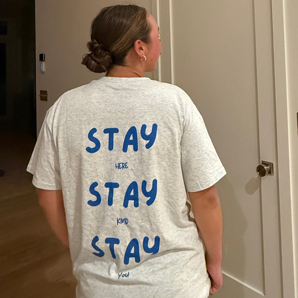 Stay Here, Stay Kind, Stay You